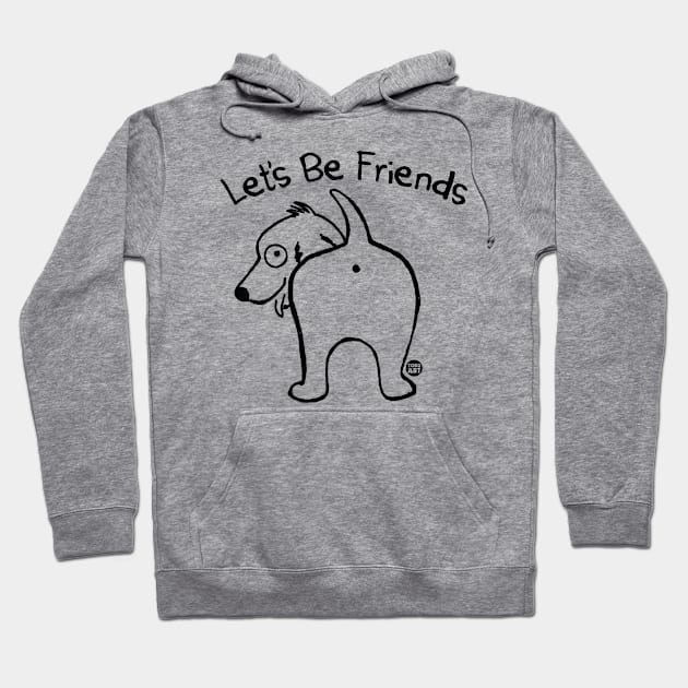 lets be friends Hoodie by toddgoldmanart